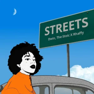 Dwin, The Stoic – Streets ft. Rhaffy Artwork