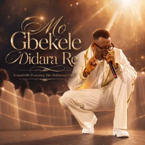 EmmaOMG – Mo Gbekele Didara Re ft. The OhEmGee Choir Artwork