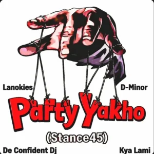 Lanokies – Party Yakho (Stance45) ft. D-Minor, De Confident DJ & Kya Lami Artwork