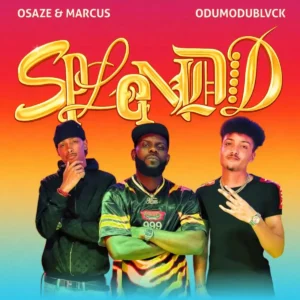 Osaze & Marcus – Splendid ft. ODUMODUBLVCK Artwork