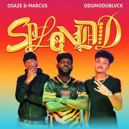 Osaze & Marcus – Splendid ft. ODUMODUBLVCK Artwork