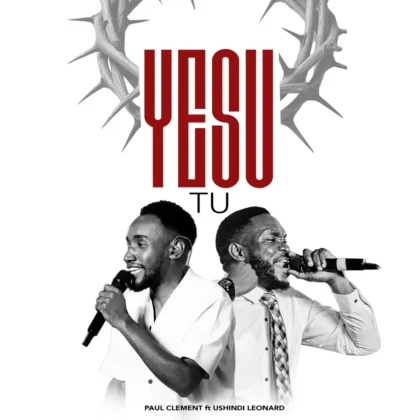 PAUL CLEMENT – Yesu Tu ft. ushindi leonard Artwork