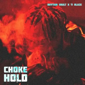 Rhythm Vault – Chokehold ft. T.I BLAZE Artwork