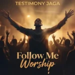 TESTIMONY JAGA – Follow Me Worship Artwork