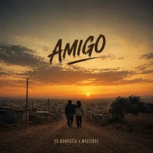 Ys.manrasta – Amigo ft. Magickay Artwork
