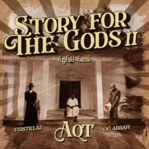 Aqt – Story For The Gods II ft. OG Abbah & FirstKlaz Artwork