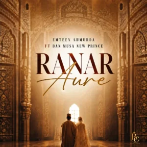 EmTeey Shmurda – Ranar Aure ft. Danmusa New Prince Artwork