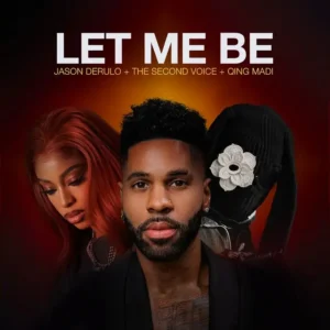 Jason Derulo – LET ME BE ft. The Second Voice & Qing Madi Artwork