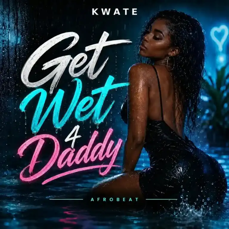 Get Wet 4 Daddy mp3 by KWATE