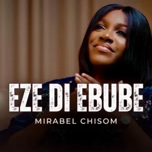 Mirabel Chisom – Eze Di Ebube Artwork