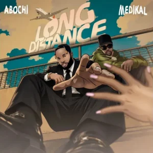 Abochi – Long Distance ft. Medikal Artwork