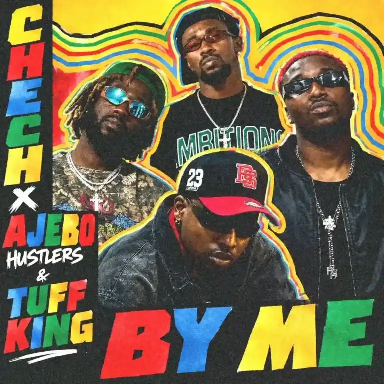 By Me mp3 by Chech feat. Ajebo Hustlers and Tuff King
