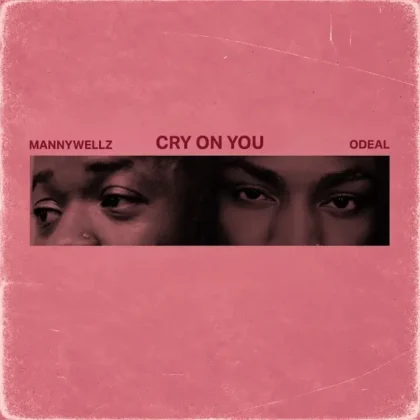 Mannywellz – Cry On You ft. Odeal Artwork