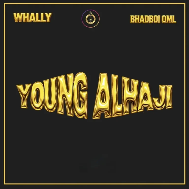 Young Alhaji mp3 by Whally feat. BhadBoi OML