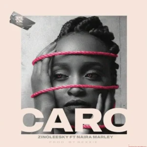 Zinoleesky – Caro ft. Naira Marley Artwork